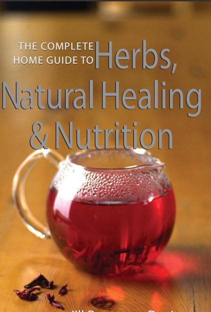 The Complete Home Guide to Herbs, Natural Healing & Nutrition